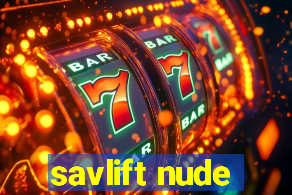 savlift nude